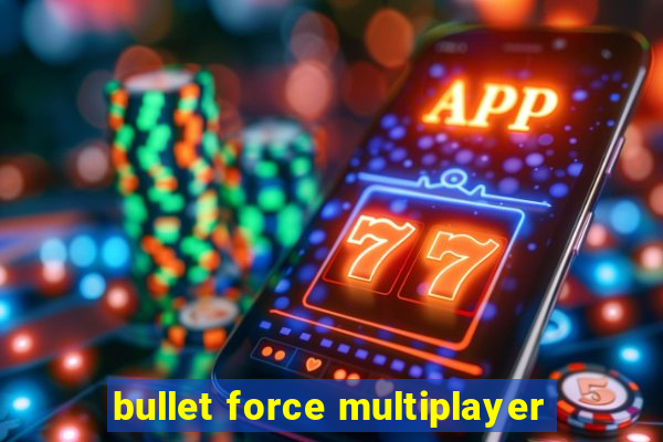 bullet force multiplayer